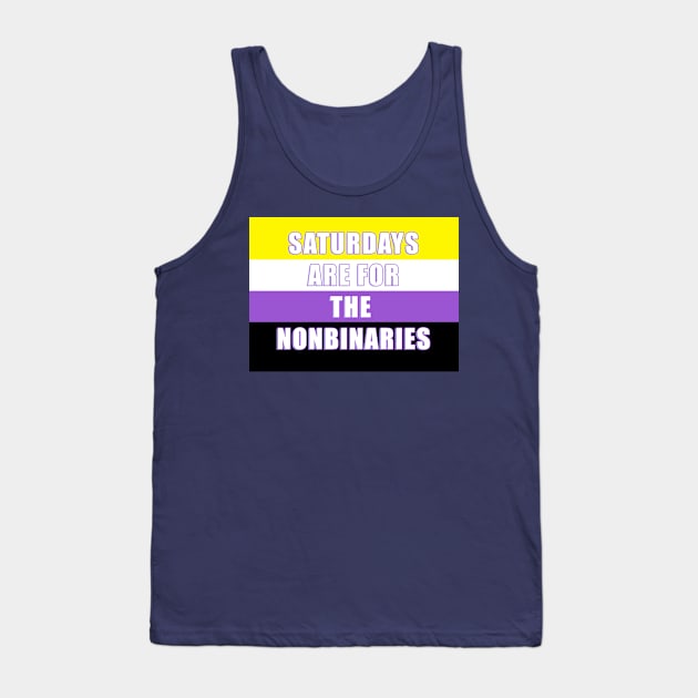 SATURDAYS ARE FOR THE NONBINARIES! Tank Top by KO-of-the-self